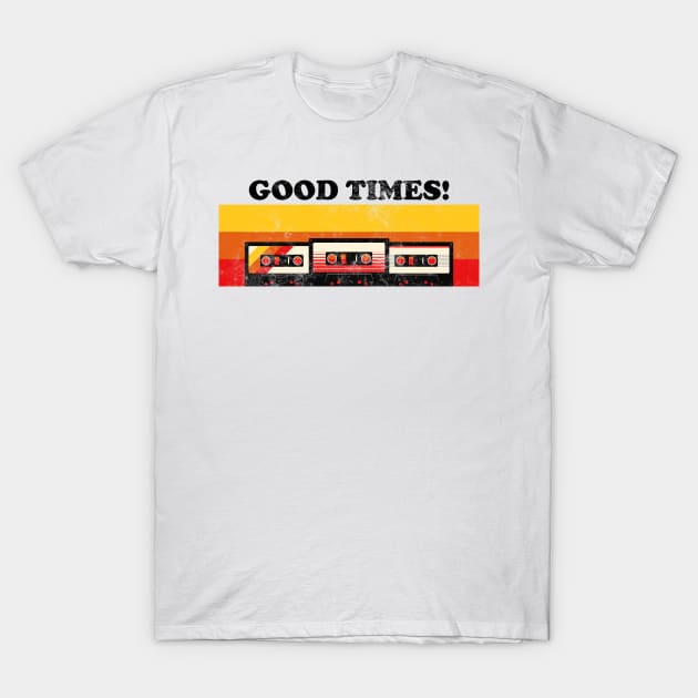 Good Times with my Mixtapes! T-Shirt by Sachpica